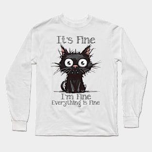 It's Fine I'm Fine Everything is Fine Long Sleeve T-Shirt